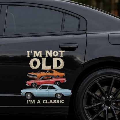 I'm Not Old I'm a Classic retro muscle car decal close-up on black car door – classic car vinyl sticker by WEEM Custom
